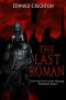 [Praetorian Series 01] • The Last Roman (The Praetorian Series)